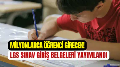 MEB duyurdu: LGS sınav giriş belgeleri yayımlandı