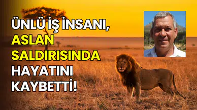 Namibya’da safari faciası: Alman iş insanı Bernd Kebbel, aslan saldırısında hayatını kaybetti