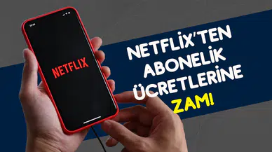 Netflix’ten Türkiye’de sürpriz zam: Abonelik ücretleri uçtu