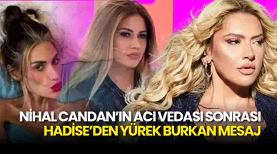 Nihal Candan’ın Acı Vedası Sonrası Hadise’den Yürek Burkan Mesaj: “Yalnız Değilsiniz”