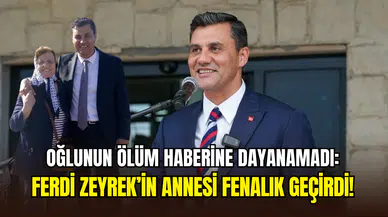 Oğlunun ölümüne dayanamadı: Ferdi Zeyrek’in annesi fenalaştı