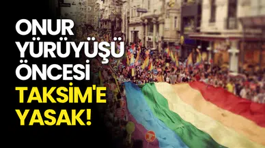 Onur Yürüyüşü Öncesi Taksim'e Yasak!