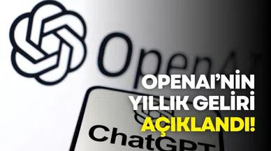 Yapay zeka devi OpenAI yıllık geliri açıklandı!