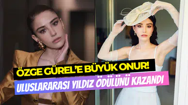 Özge Gürel’e İtalya’da büyük onur: ‘’Uluslararası Yıldız’’ ödülünü kazandı