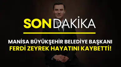Sağlık Bakanı Memişoğlu duyurdu: Manisa Büyükşehir Belediye Başkanı Ferdi Zeyrek hayatını kaybetti