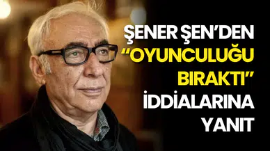 Şener Şen’den “Oyunculuğu bıraktı” İddialarına Yanıt