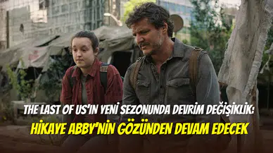 The Last of Us’ın 3. sezon detayları açıklandı: Abby’nin hikayesine odaklanılacak