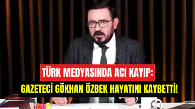 Türk basınında acı kayıp: Gazeteci Gökhan Özbek hayatını kaybetti