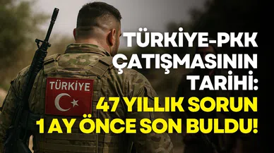 Türkiye-PKK çatışmasının tarihi: 47 yıllık sorun 1 ay önce son buldu!