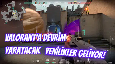 Valorant Yeni Bir Çağa Giriyor: Unreal Engine 5 ve Replay Sistemi Geliyor