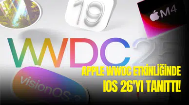 Apple WWDC 2025’te iOS 26’yı tanıttı! İşte iOS 26 özellikleri