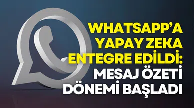 WhatsApp’a yapay zekâ destekli yeni özellik: Mesaj özeti dönemi başladı