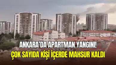 Ankara Keçiören’de korkutan yangın: Apartmanda mahsur kalanlar var
