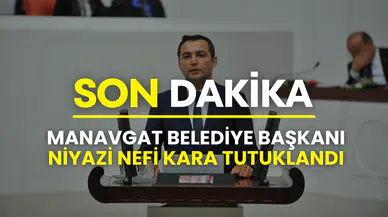 Antalya Manavgat Belediye Başkanı Niyazi Nefi Kara tutuklandı