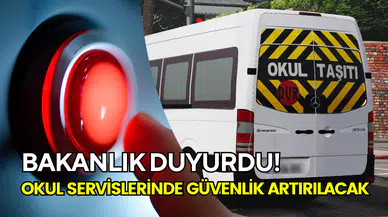 Bakanlık duyurdu: Okul servislerinde kamera ve acil buton zorunluluğu