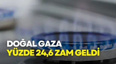 Konut Doğal Gazına Yüzde 24,6 Zam! Yeni Tarife 2 Temmuz’da Yürürlükte
