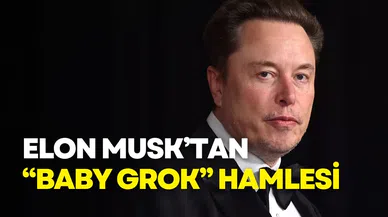 Elon Musk’tan “Baby Grok” hamlesi: Çocuklara özel yapay zekâ geliyor