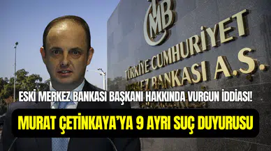 Eski Merkez Bankası Başkanı Murat Çetinkaya’ya 9 ayrı suç duyurusu: 100 milyon TL’lik dolandırıcılık iddiası