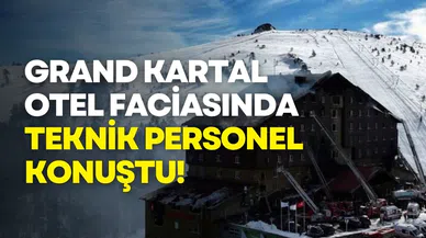 Grand Kartal Otel faciasında teknik personel konuştu: Yangın panelinin nerede olduğunu tam bilmiyorum