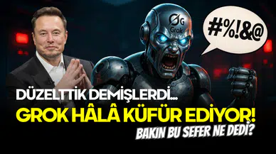 Grok Geri Döndü: Hâlâ Küfür Ediyor! Türkiye Onu Konuşuyor...