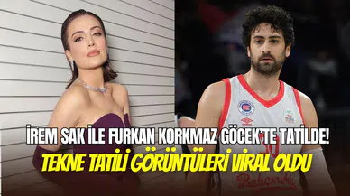 İrem Sak ve Furkan Korkmaz Göcek tatilinde: Kiloları ve havlu mücadelesi dikkat çekti