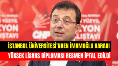 İstanbul Üniversitesi’nden yeni İmamoğlu kararı: Yüksek lisans diploması resmen iptal edildi