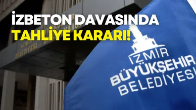 İZBETON davasında tahliye kararı!