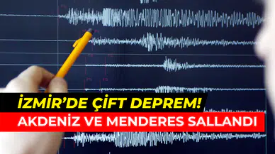 İzmir’de peş peşe depremler: Akdeniz 3,5 ile sallandı