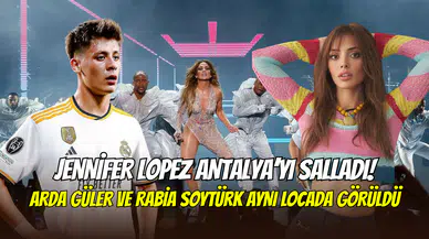 Jennifer Lopez Antalya’yı salladı: Arda Güler ve Rabia Soytürk aynı locadan eğlendi