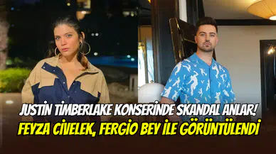 Justin Timberlake konserinde olay anlar: Feyza Civelek, Fergio Bey ile görüntülendi