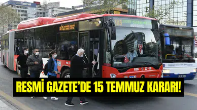 Karar Resmi Gazete’de yayımlandı: 15 Temmuz’da toplu taşıma ücretsiz mi?