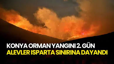 Konya Doğanhisar’daki Orman Yangını 2. Günü: Alevler Isparta Sınırına Dayandı