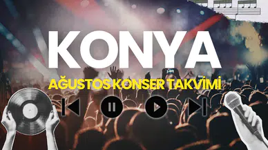 Konya'da Ağustos-Eylül 2025 Konser Takvimi!