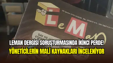 Leman Dergisi’ne ikinci soruşturma: Yöneticilerin mali kaynakları araştırılacak