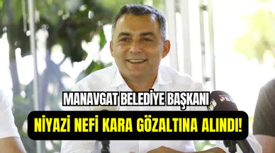 Manavgat Belediyesi’ne yolsuzluk operasyonu: Başkan Niyazi Nefi Kara gözaltına alındı