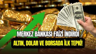 Merkez Bankası faizi düşürdü: İşte altın, dolar ve borsada son durum