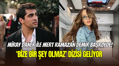 Miray Daner ile Mert Ramazan Demir başrollerinde: Bize Bir Şey Olmaz dizisi geliyor