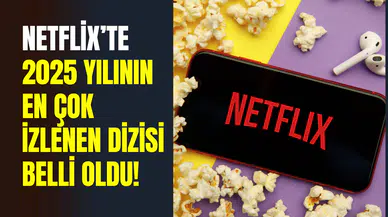 Netflix açıkladı: 2025 yılının en çok izlenen dizisi belli oldu