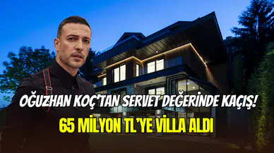 Oğuzhan Koç para harcamayı seviyor: 65 milyona lüks villa satın aldı