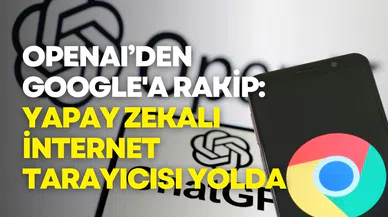 OpenAI’den Google'a rakip: Yapay zekalı internet tarayıcısı yolda