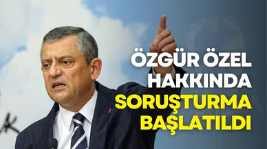 Özgür Özel hakkında soruşturma başlatıldı