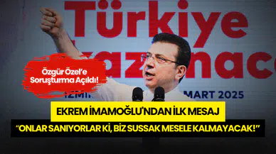 Özgür Özel'e Açılan Soruşturma Sonrası İmamoğlu'ndan İlk Mesaj