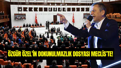 Özgür Özel'in dokunulmazlık dosyası Meclis'te!