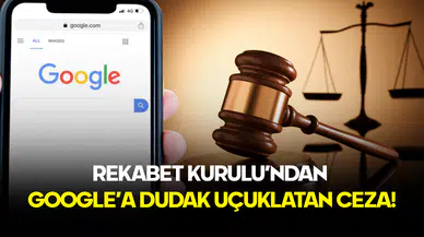 Rekabet Kurulu’ndan Google’a Dudak Uçuklatan Ceza: Miktar Duyanların Aklını Başından Aldı!