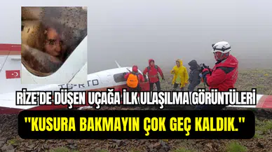 Rize’deki uçak kazasında ilk görüntüler ortaya çıktı