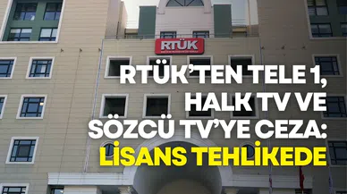 RTÜK’ten Tele 1, Halk TV ve Sözcü TV’ye Ceza: Lisans Tehlikede