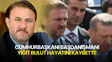 SON DAKİKA! Cumhurbaşkanı Başdanışmanı Yiğit Bulut Hayatını Kaybetti