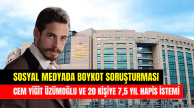 Sosyal medyada boykot soruşturması: Cem Yiğit Üzümoğlu ve 20 kişiye 7 yıl 6 aya kadar hapis istemi