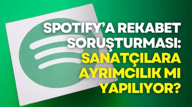 Spotify’a Rekabet Soruşturması: Sanatçılara Ayrımcılık mı Yapılıyor?