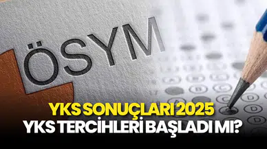 YKS SONUÇLARI 2025: YKS Tercihleri Ne Zaman Başlıyor?